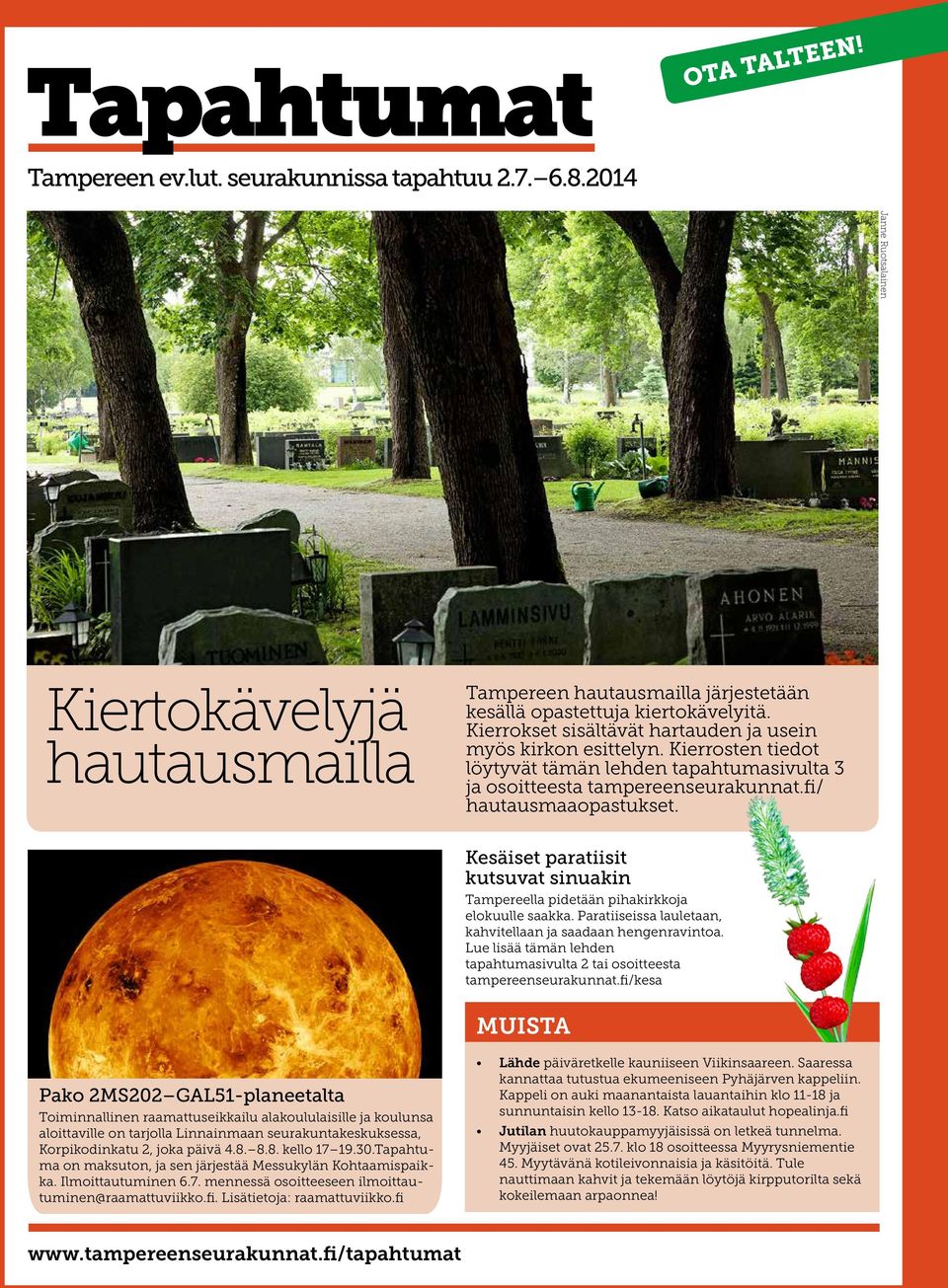 Kesäiset paratiisit kutsuvat sinuakin Tampereella pidetään pihakirkkoja elokuulle saakka. Paratiiseissa lauletaan, kahvitellaan ja saadaan hengenravintoa.
