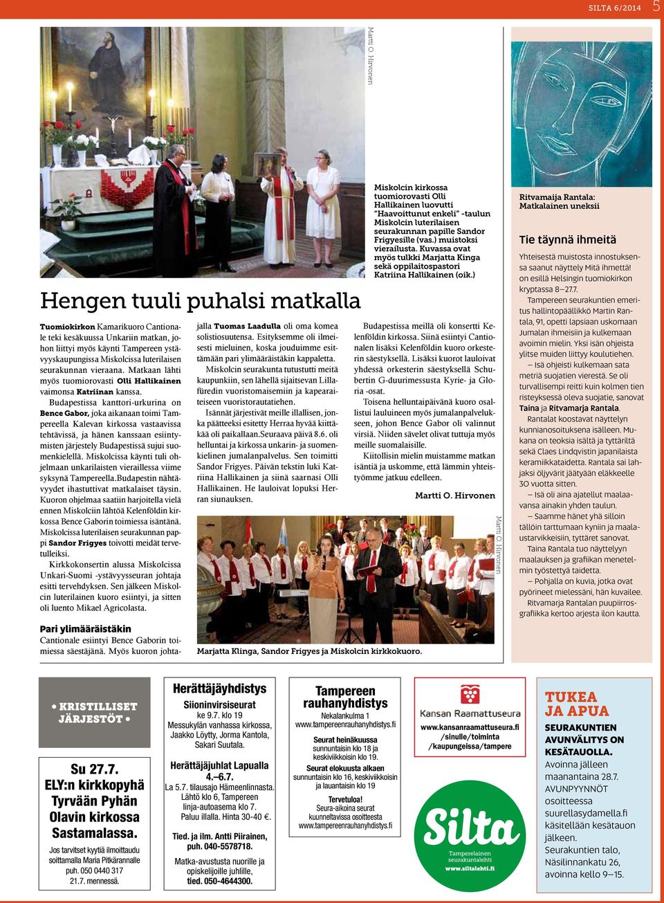 seurakunnan vieraana. Matkaan lähti myös tuomiorovasti Olli Hallikainen vaimonsa Katriinan kanssa.