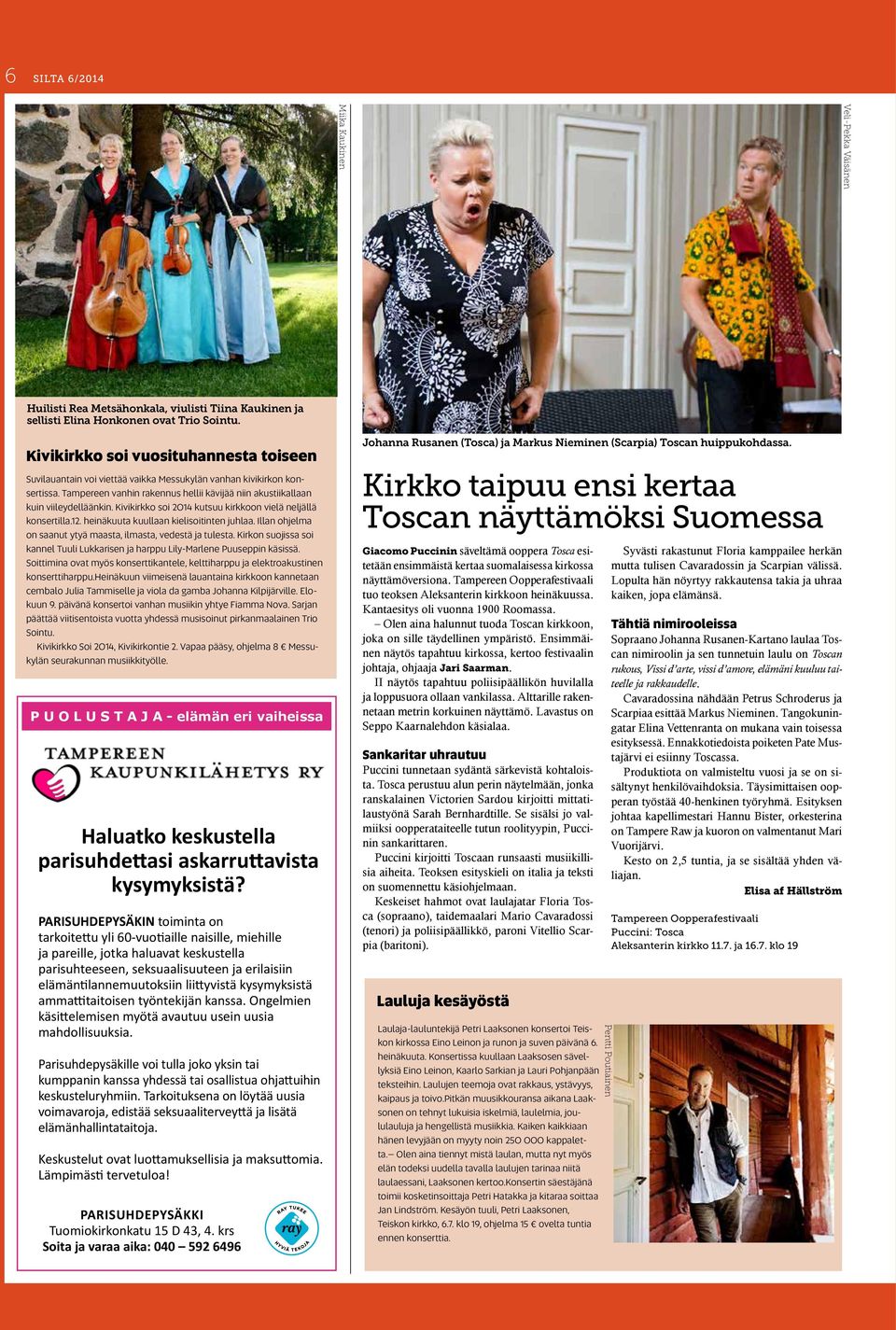 Kivikirkko soi 2014 kutsuu kirkkoon vielä neljällä konsertilla.12. heinäkuuta kuullaan kielisoitinten juhlaa. Illan ohjelma on saanut ytyä maasta, ilmasta, vedestä ja tulesta.