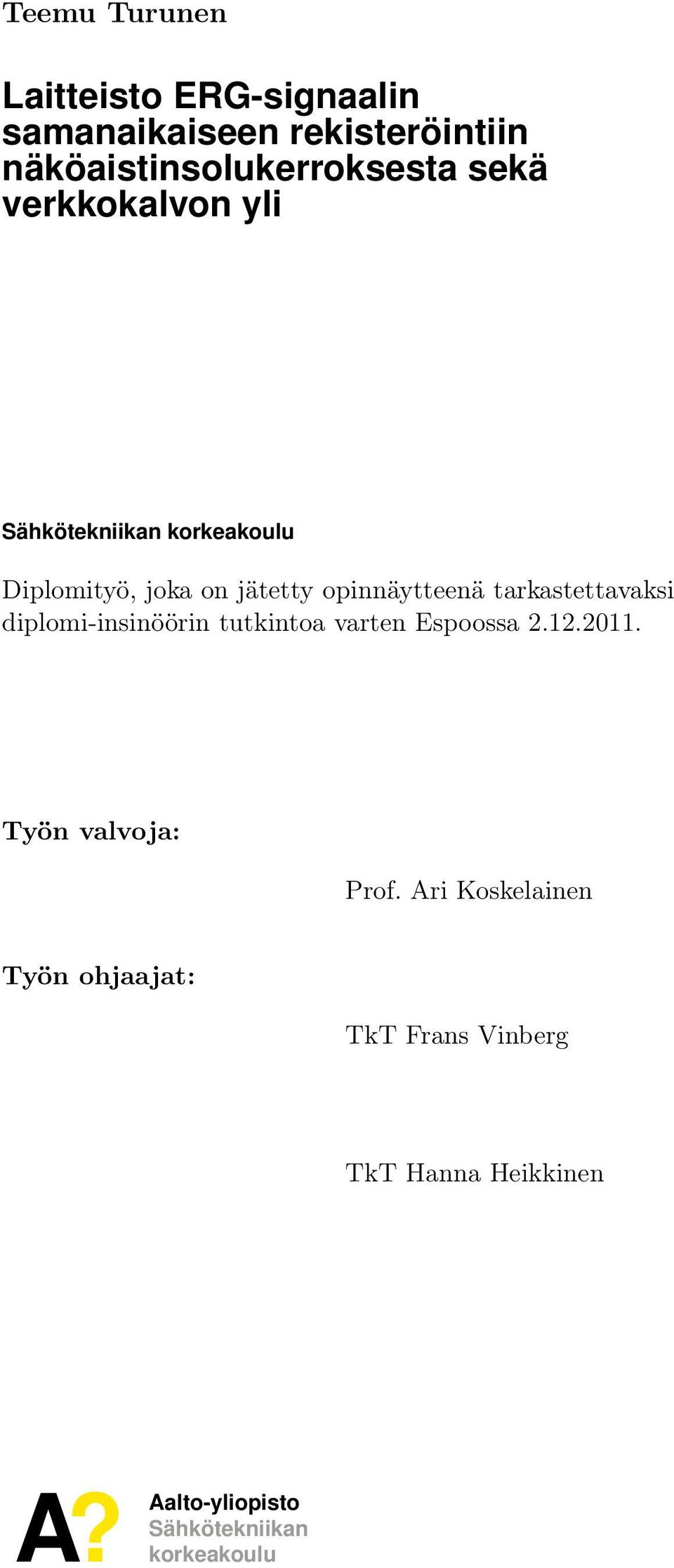 tarkastettavaksi diplomi-insinöörin tutkintoa varten Espoossa 2.12.2011. Työn valvoja: Prof.