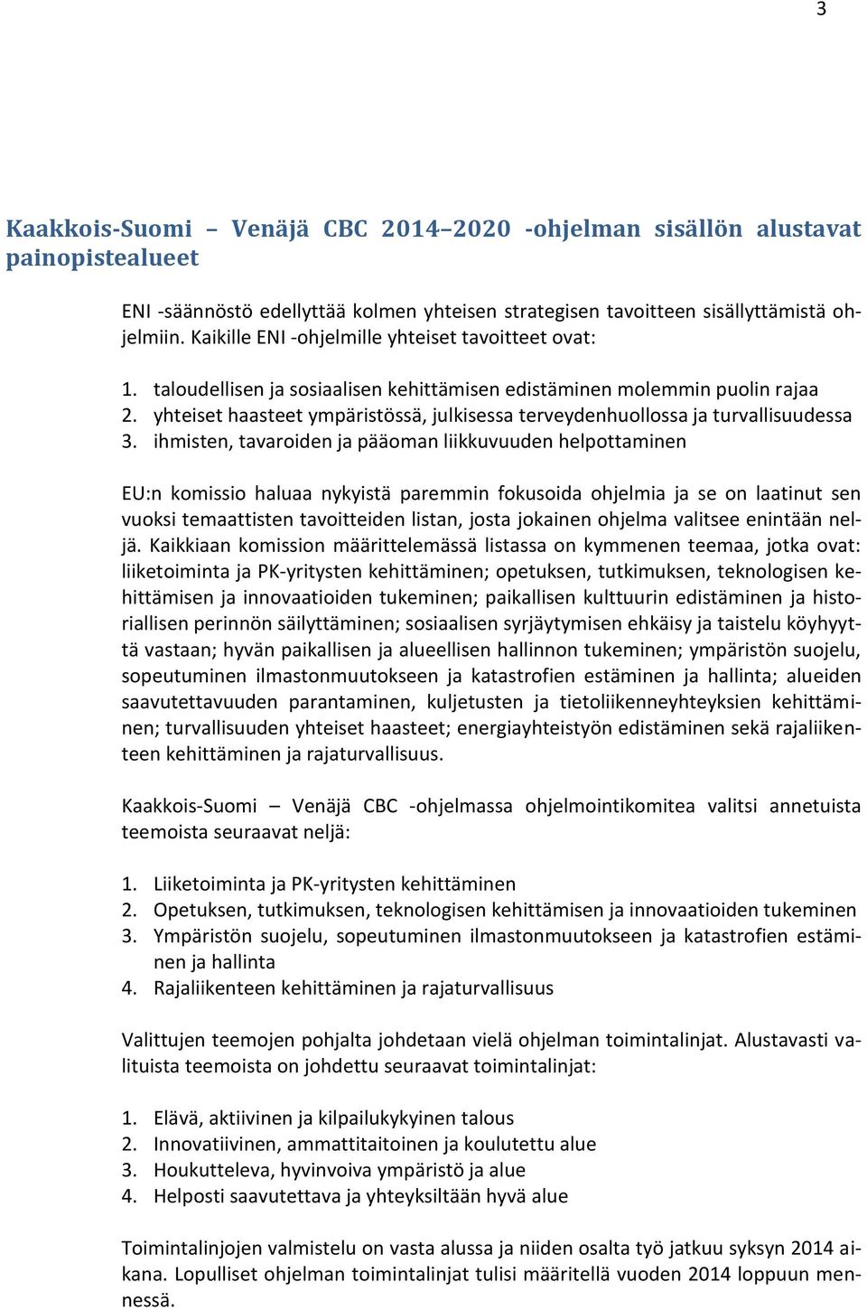 yhteiset haasteet ympäristössä, julkisessa terveydenhuollossa ja turvallisuudessa 3.