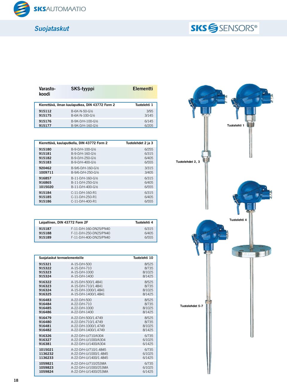 B-9-D/H-400-G½ 6/555 920462 B-9/6-D/H-160-G½ 3/315 1009711 B-9/6-D/H-250-G½ 3/405 916857 B-11-D/H-160-G½ 6/315 916865 B-11-D/H-250-G½ 6/405 1015020 B-11-D/H-400-G½ 6/555 915184 C-11-D/H-160-R1 6/315