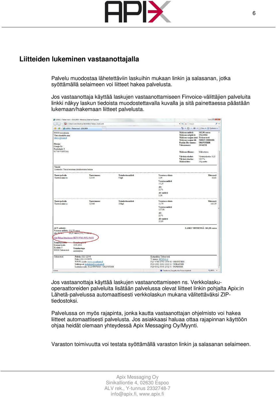 palvelusta. Jos vastaanottaja käyttää laskujen vastaanottamiseen ns.