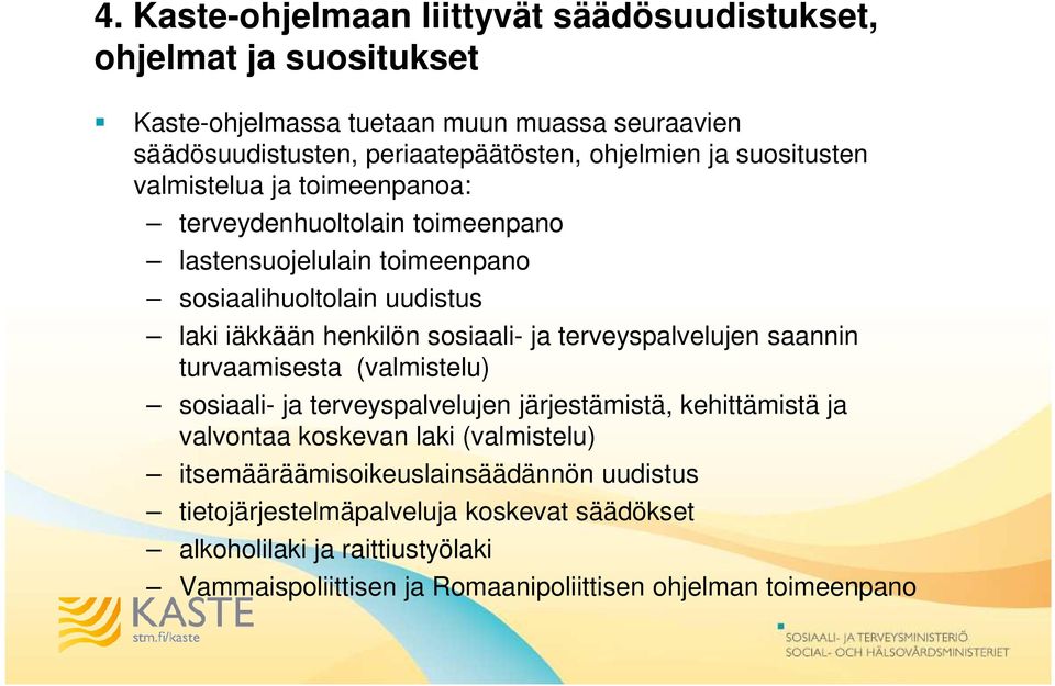 ja terveyspalvelujen saannin turvaamisesta (valmistelu) sosiaali- ja terveyspalvelujen järjestämistä, kehittämistä ja valvontaa koskevan laki (valmistelu)