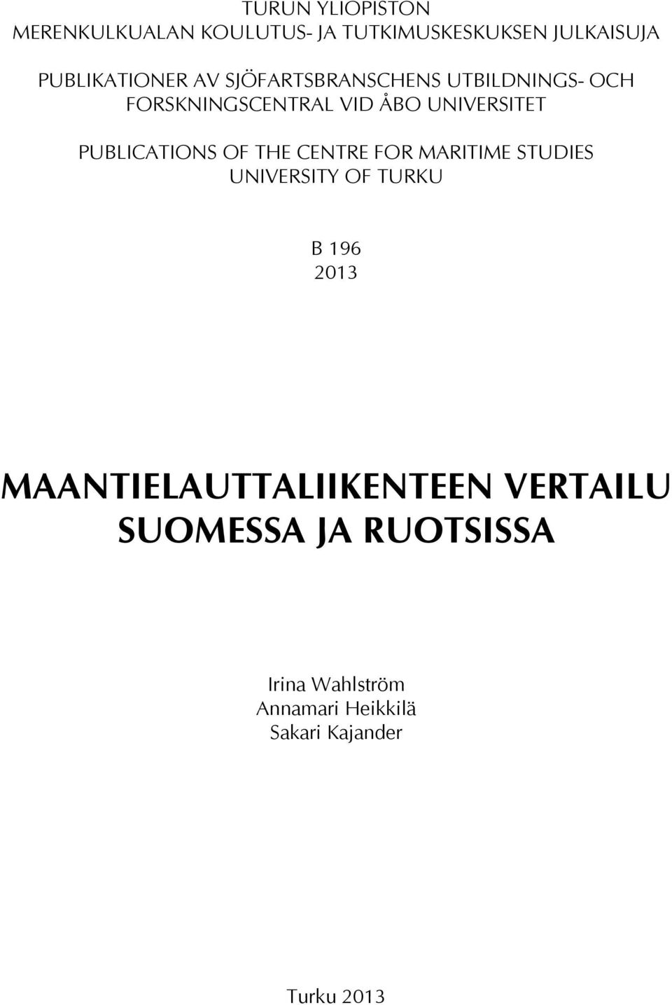 OF THE CENTRE FOR MARITIME STUDIES UNIVERSITY OF TURKU B 196 2013 MAANTIELAUTTALIIKENTEEN