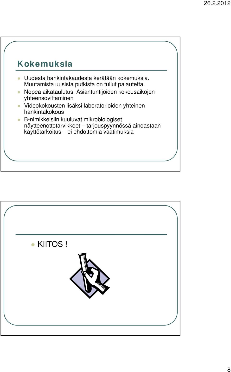 Asiantuntijoiden kokousaikojen yhteensovittaminen Videokokousten lisäksi laboratorioiden