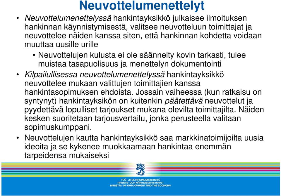 hankintayksikkö neuvottelee mukaan valittujen toimittajien kanssa hankintasopimuksen ehdoista.