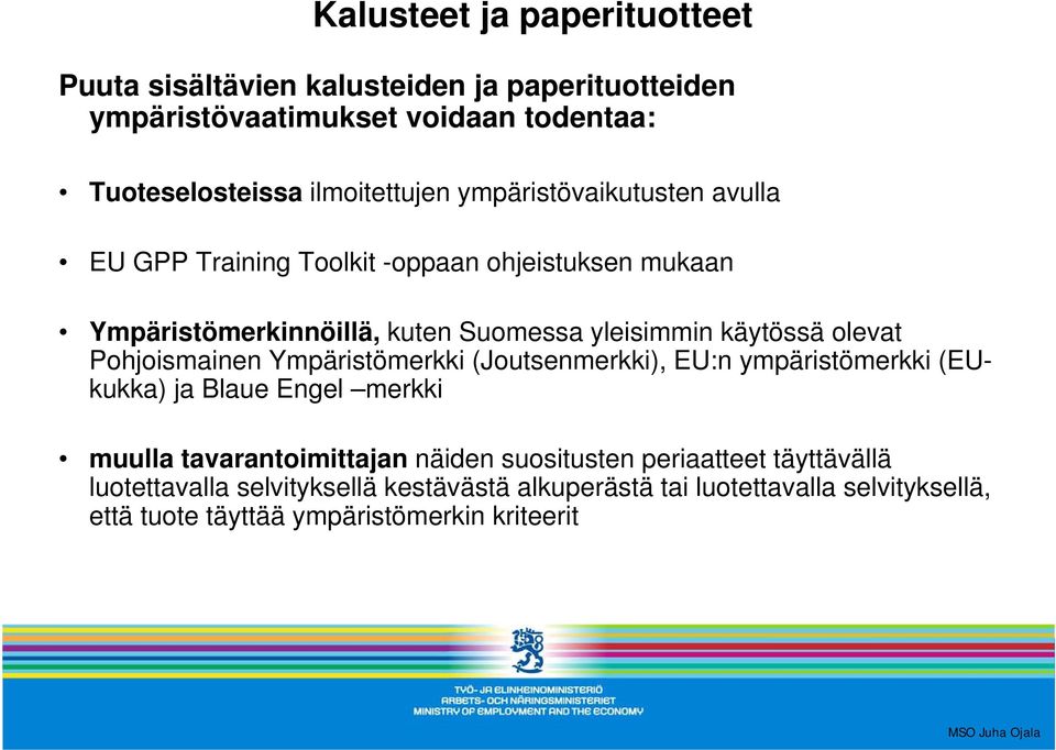 Pohjoismainen Ympäristömerkki (Joutsenmerkki), EU:n ympäristömerkki (EUkukka) ja Blaue Engel merkki muulla tavarantoimittajan näiden suositusten