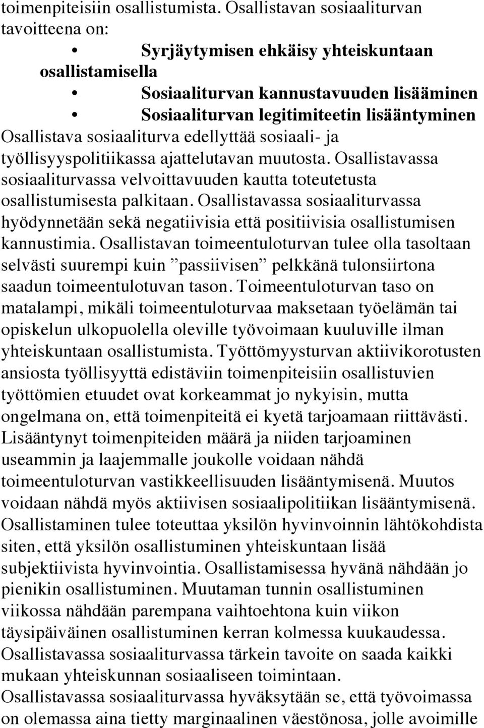 sosiaaliturva edellyttää sosiaali- ja työllisyyspolitiikassa ajattelutavan muutosta. Osallistavassa sosiaaliturvassa velvoittavuuden kautta toteutetusta osallistumisesta palkitaan.