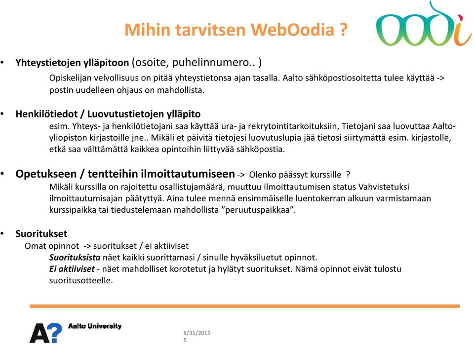 Yhteys ja henkilötietojani saa käyttää ura ja rekrytointitarkoituksiin, Tietojani saa luovuttaa Aaltoyliopiston kirjastoille jne.