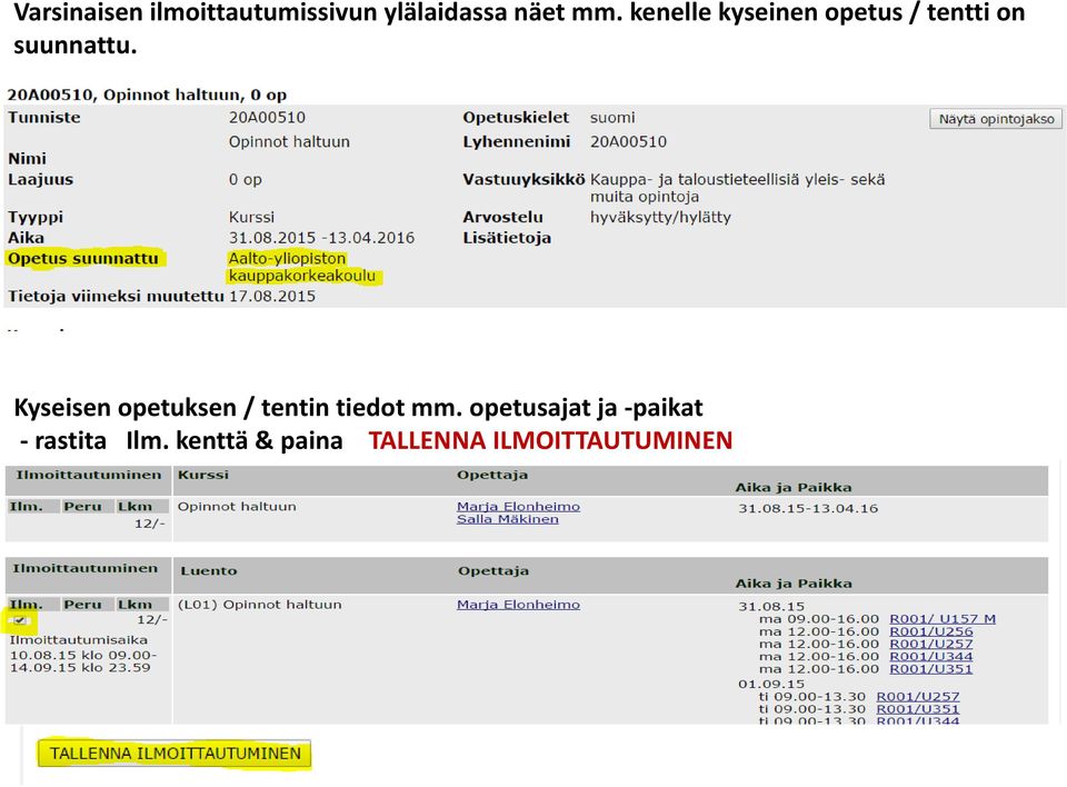 Kyseisen opetuksen / tentin tiedot mm.