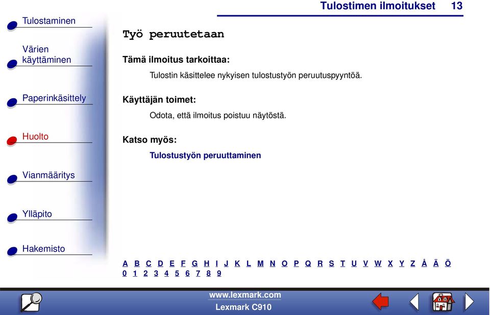 Odota, että ilmoitus poistuu näytöstä.