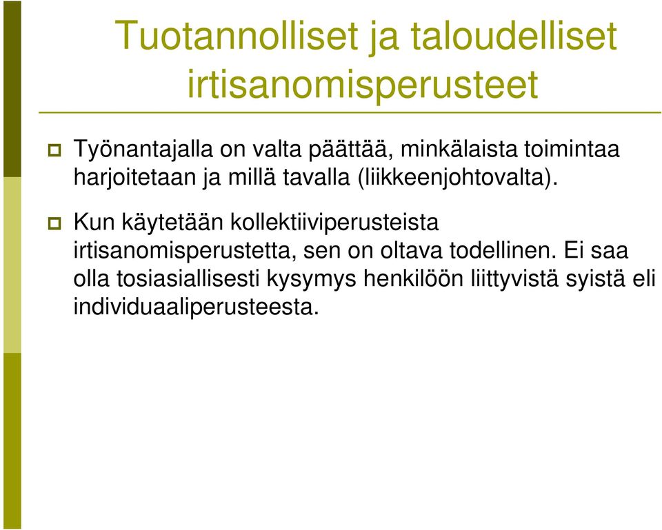 Kun käytetään kollektiiviperusteista irtisanomisperustetta, sen on oltava todellinen.