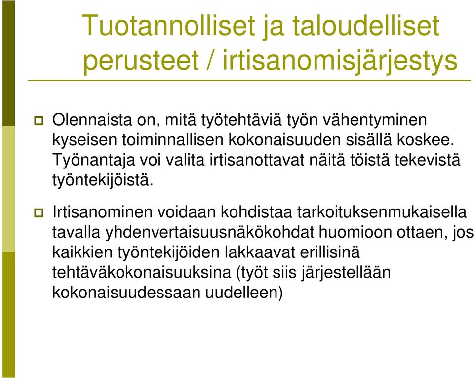 Työnantaja voi valita irtisanottavat näitä töistä tekevistä työntekijöistä.