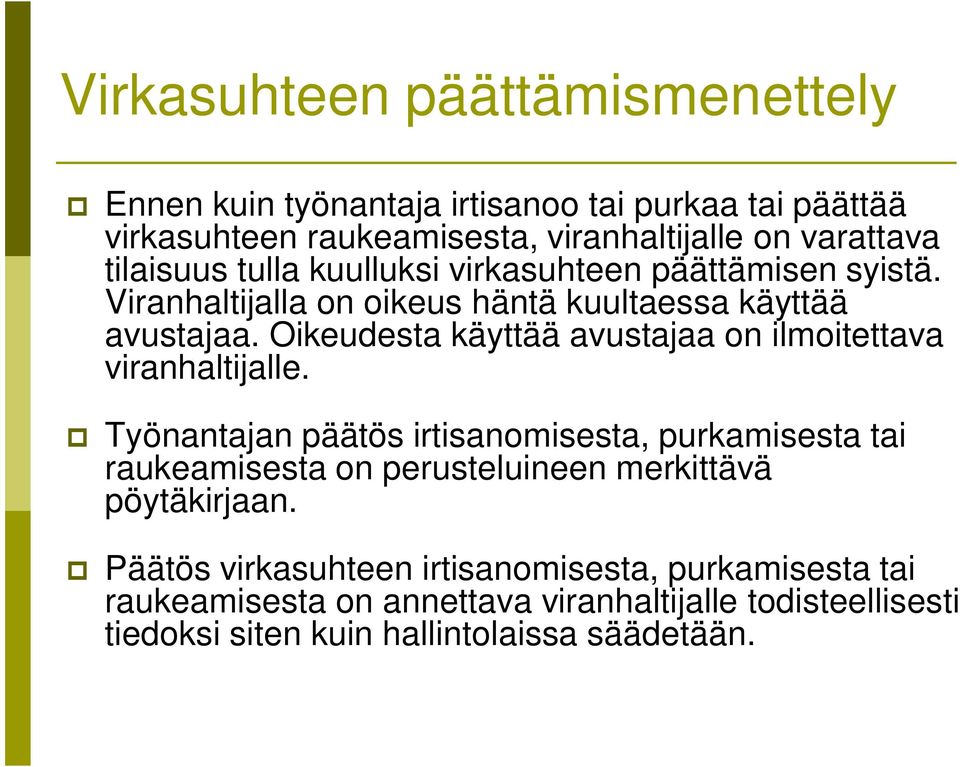 Oikeudesta käyttää avustajaa on ilmoitettava viranhaltijalle.