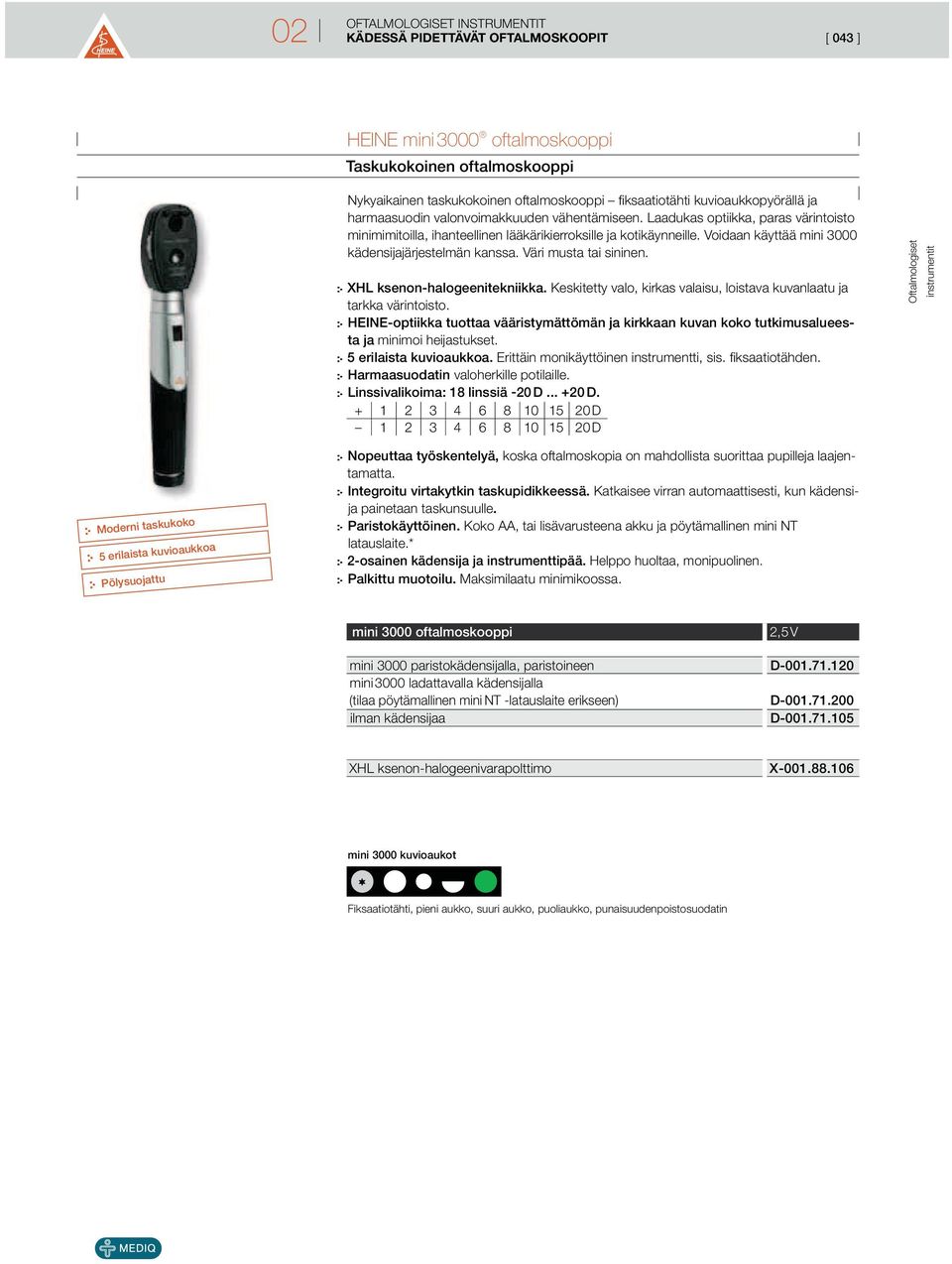Väri musta tai sininen. XHL ksenon-halogeenitekniikka. Keskitetty valo, kirkas valaisu, loistava kuvanlaatu ja tarkka värintoisto.
