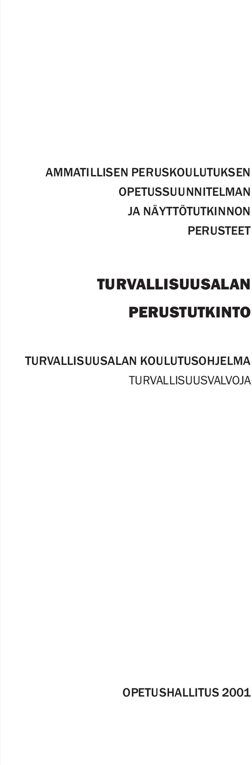 PERUSTEET TURVALLISUUSALAN PERUSTUTKINTO