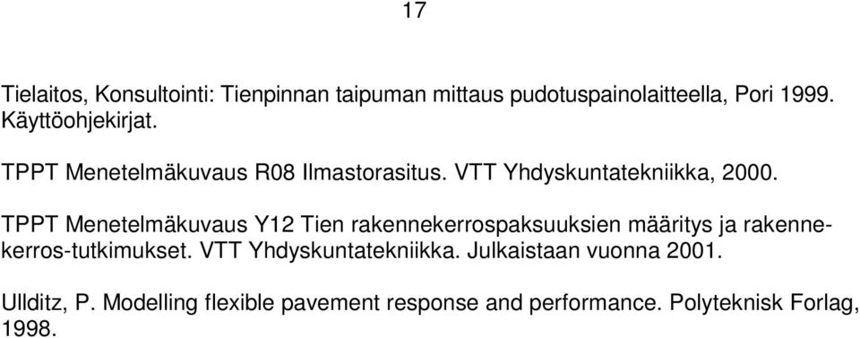 TPPT Menetelmäkuvaus Y12 Tien rakennekerrospaksuuksien määritys ja rakennekerros-tutkimukset.