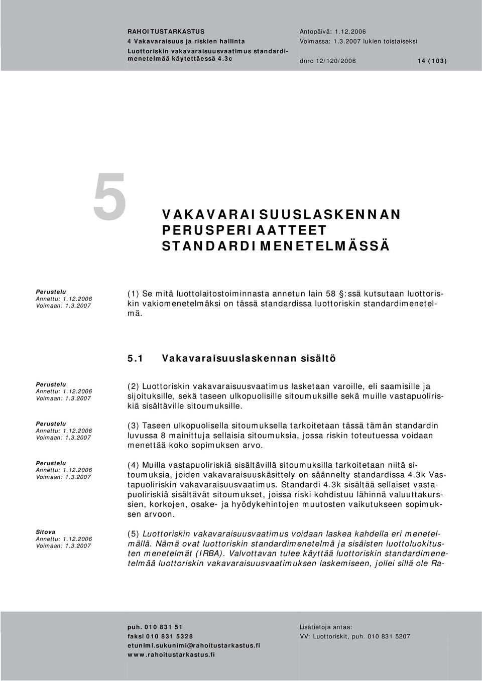 standardissa luottoriskin standardimenetelmä. 5.