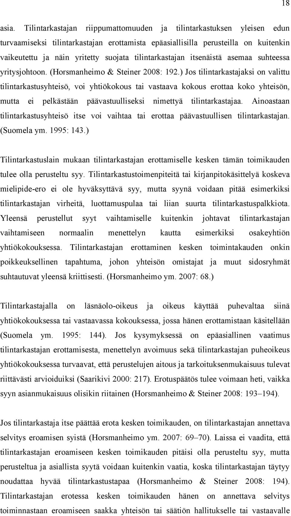 tilintarkastajan itsenäistä asemaa suhteessa yritysjohtoon. (Horsmanheimo & Steiner 2008: 192.
