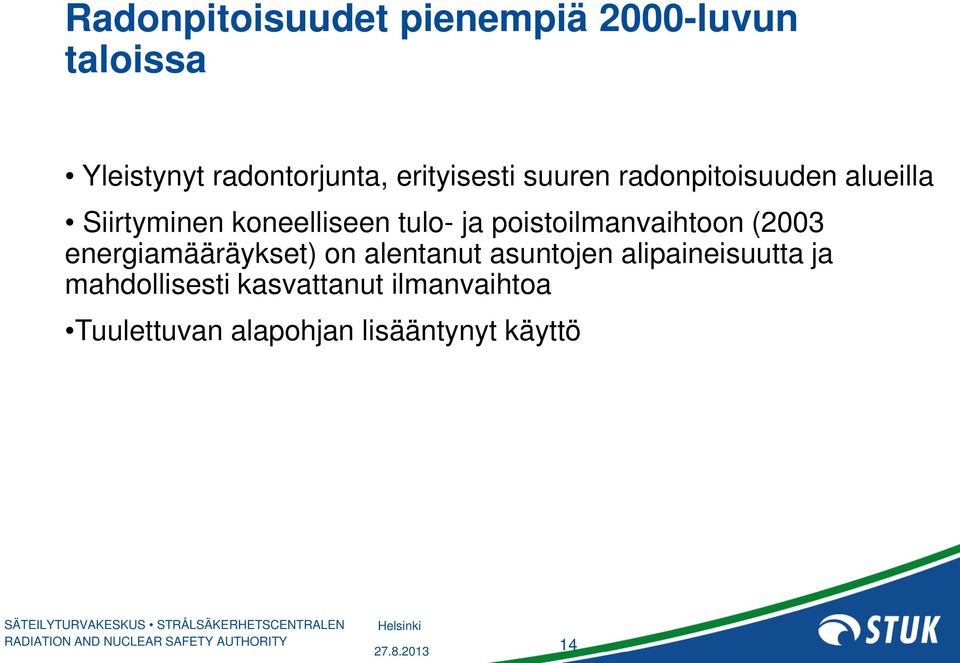 poistoilmanvaihtoon (2003 energiamääräykset) on alentanut asuntojen