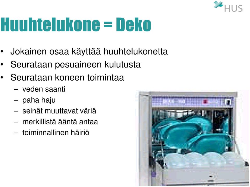 Seurataan koneen toimintaa veden saanti paha haju