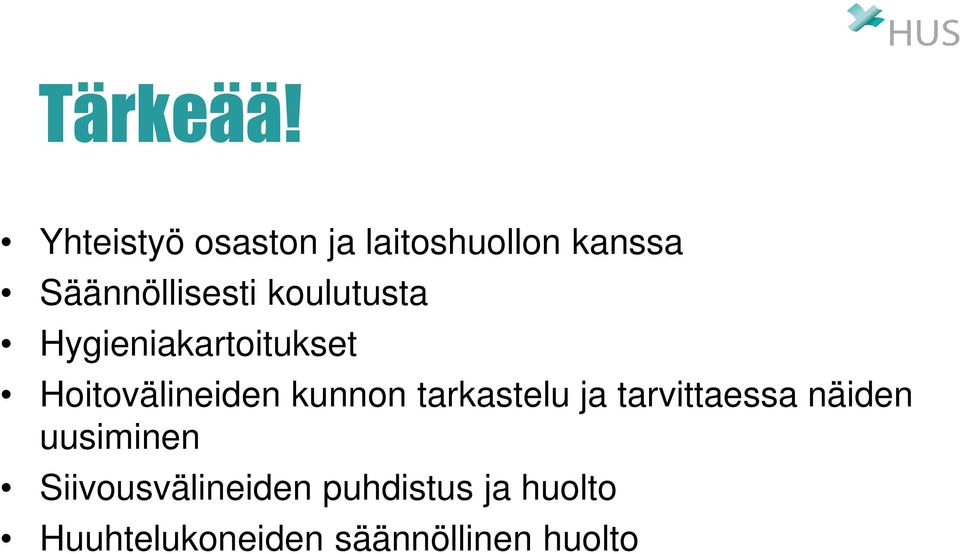 koulutusta Hygieniakartoitukset Hoitovälineiden kunnon