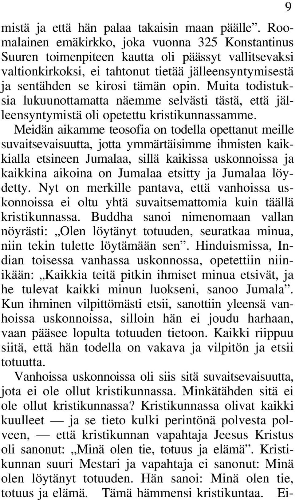 Muita todistuksia lukuunottamatta näemme selvästi tästä, että jälleensyntymistä oli opetettu kristikunnassamme.