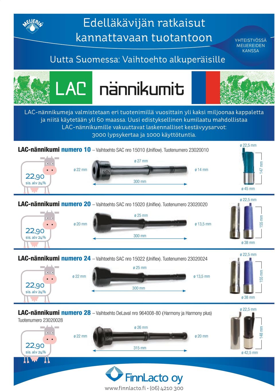 LAC-nännikumi numero 10 Vaihtoehto SAC nro 15010 (Uniflow). Tuotenumero 23020010 ø 22,5 mm 147 mm ø 27 mm ø 14 mm ø 22 mm 300 mm sis.