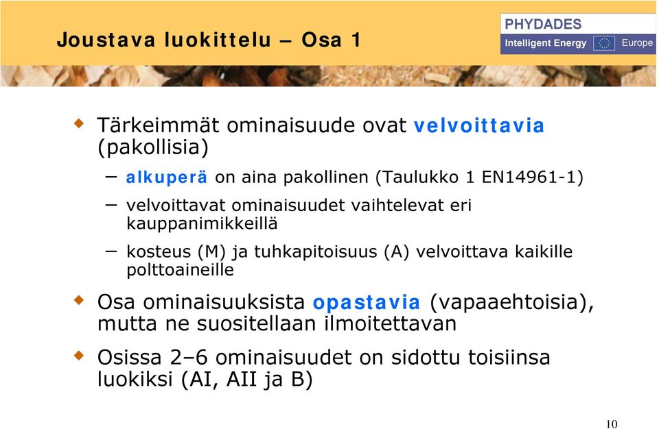 (M) ja tuhkapitoisuus (A) velvoittava kaikille polttoaineille Osa ominaisuuksista opastavia