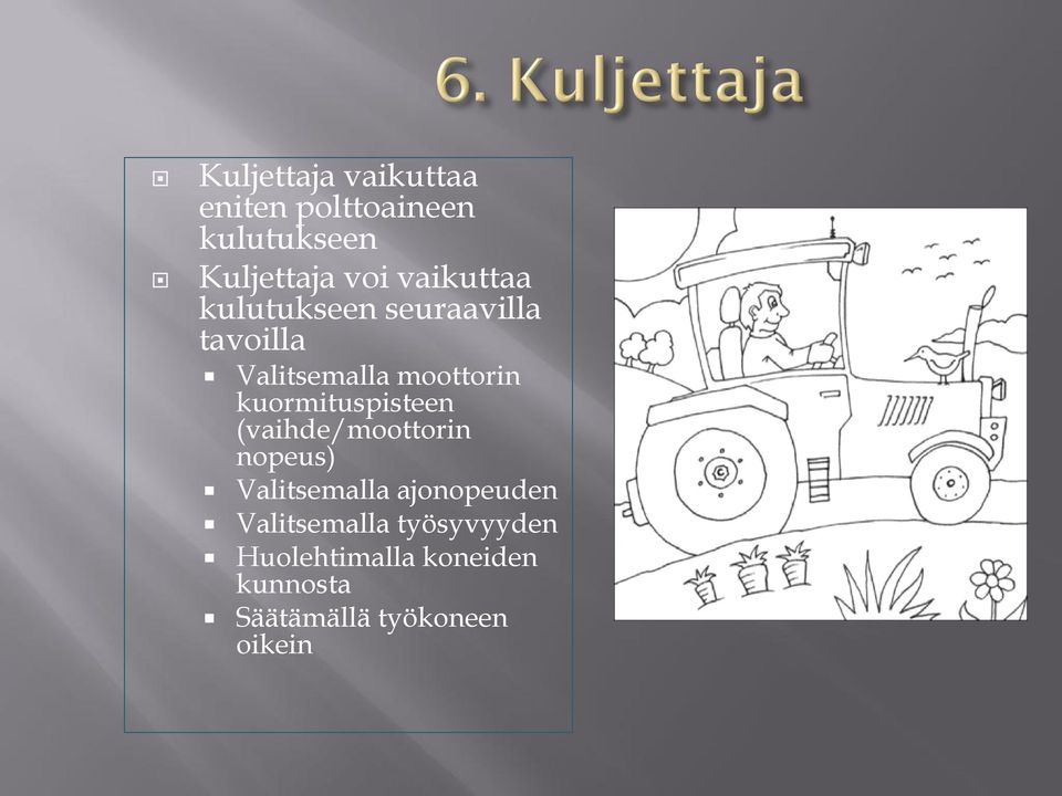 kuormituspisteen (vaihde/moottorin nopeus) Valitsemalla ajonopeuden