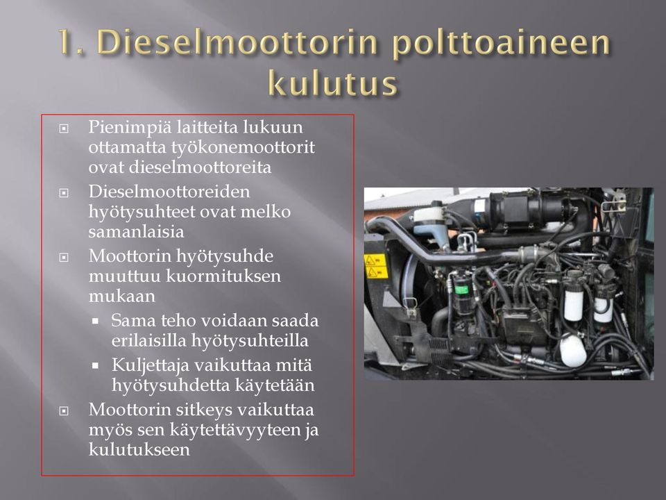 kuormituksen mukaan Sama teho voidaan saada erilaisilla hyötysuhteilla Kuljettaja