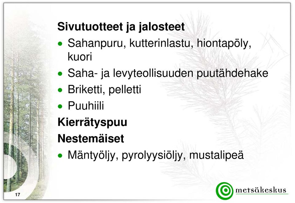 levyteollisuuden puutähdehake Briketti, pelletti