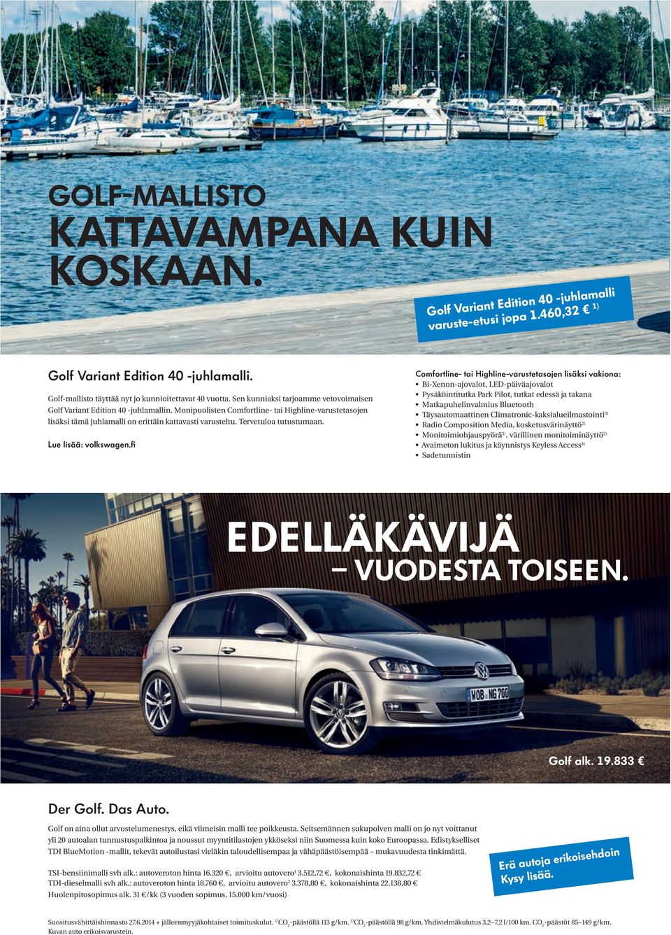 Tervetuloa tutustumaan. Lue lisää: volkswagen.