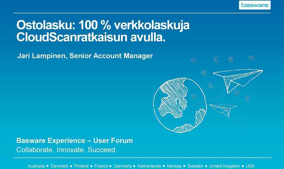 User Forum Collaborate. Innovate. Succeed.