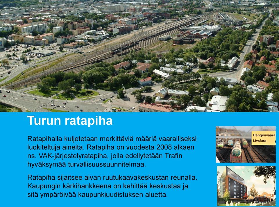 VAK-järjestelyratapiha, jolla edellytetään Trafin hyväksymää turvallisuussuunnitelmaa.