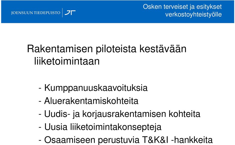 Aluerakentamiskohteita - Uudis- ja korjausrakentamisen kohteita -