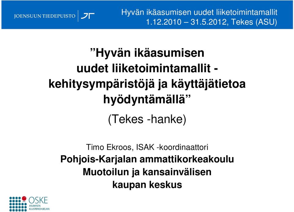 kehitysympäristöjä ja käyttäjätietoa hyödyntämällä (Tekes -hanke) Timo