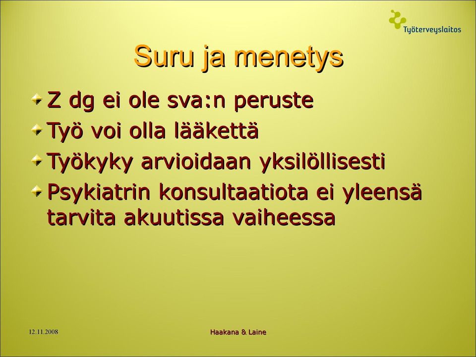 arvioidaan yksilöllisesti Psykiatrin