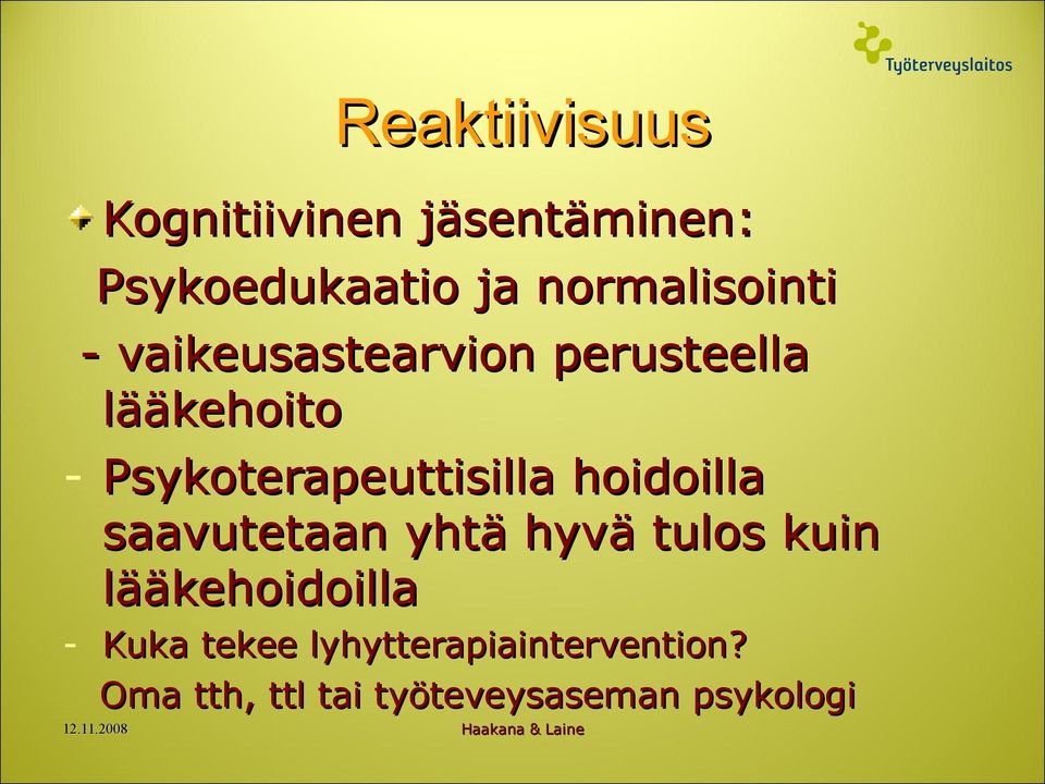 Psykoterapeuttisilla hoidoilla saavutetaan yhtä hyvä tulos kuin