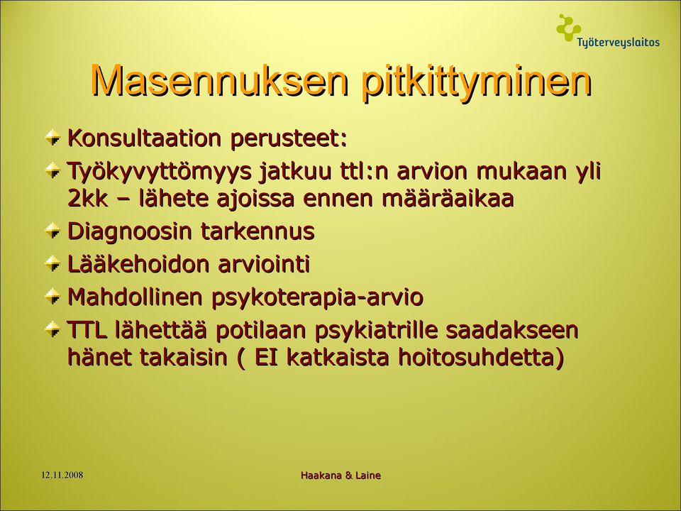 tarkennus Lääkehoidon arviointi Mahdollinen psykoterapia-arvio TTL