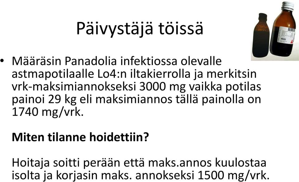 kg eli maksimiannos tällä painolla on 1740 mg/vrk. Miten tilanne hoidettiin?