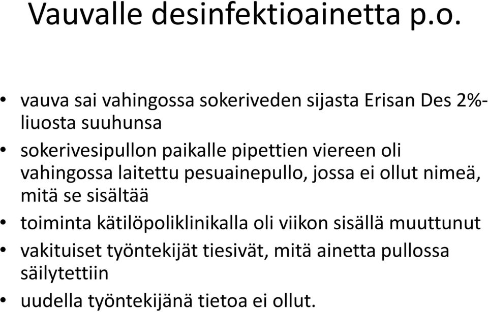 vauva sai vahingossa sokeriveden sijasta Erisan Des 2%- liuosta suuhunsa sokerivesipullon