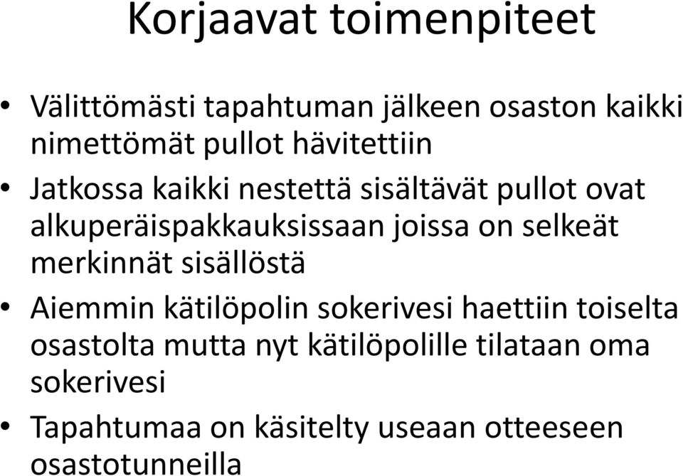 on selkeät merkinnät sisällöstä Aiemmin kätilöpolin sokerivesi haettiin toiselta osastolta