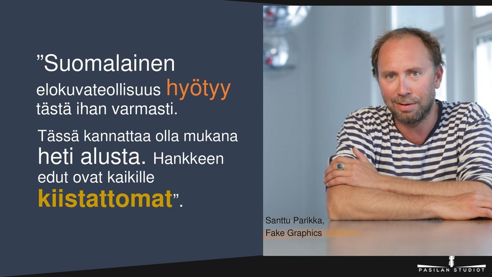 Tässä kannattaa olla mukana heti alusta.