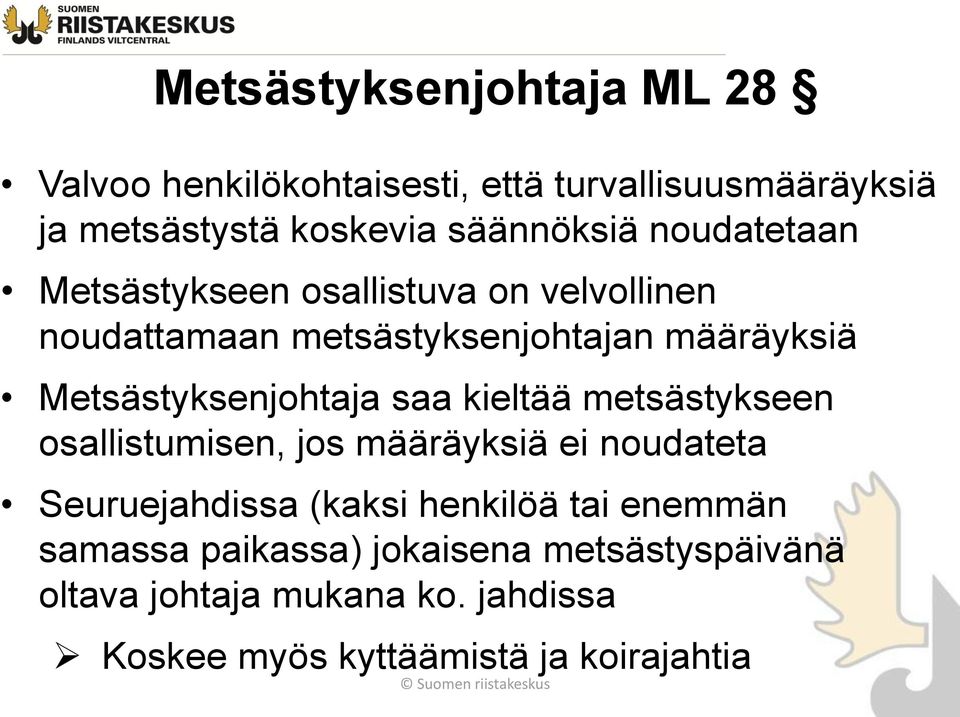 Metsästyksenjohtaja saa kieltää metsästykseen osallistumisen, jos määräyksiä ei noudateta Seuruejahdissa (kaksi