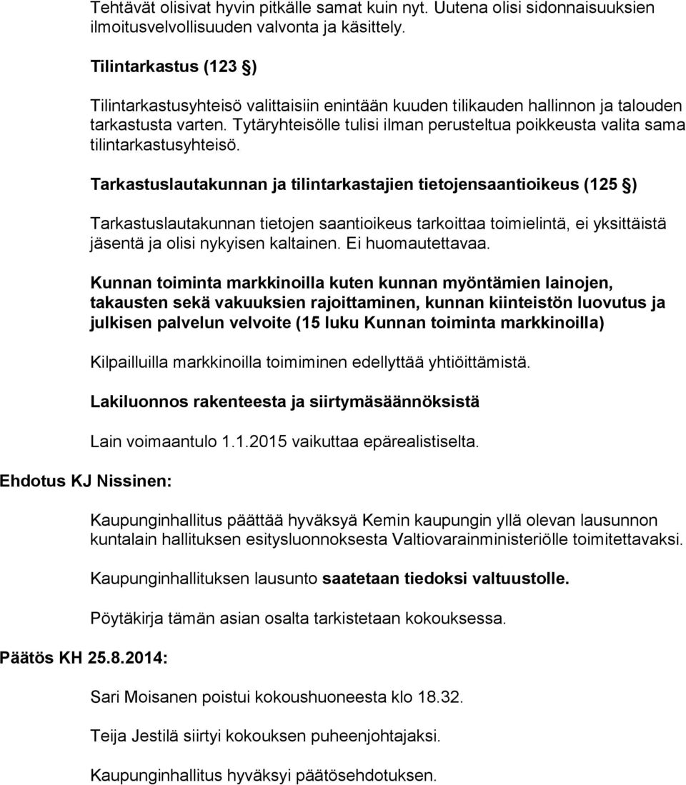 Tytäryhteisölle tulisi ilman perusteltua poikkeusta valita sama tilintarkastusyhteisö.