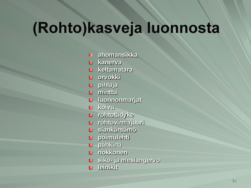 " koivu " rohtotädyke " rohtovirmajuuri " siankärsämö "