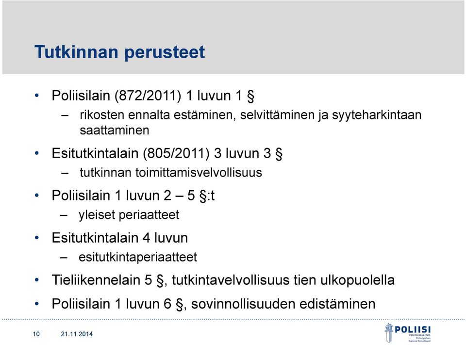 Poliisilain 1 luvun 2 5 :t yleiset periaatteet Esitutkintalain 4 luvun esitutkintaperiaatteet
