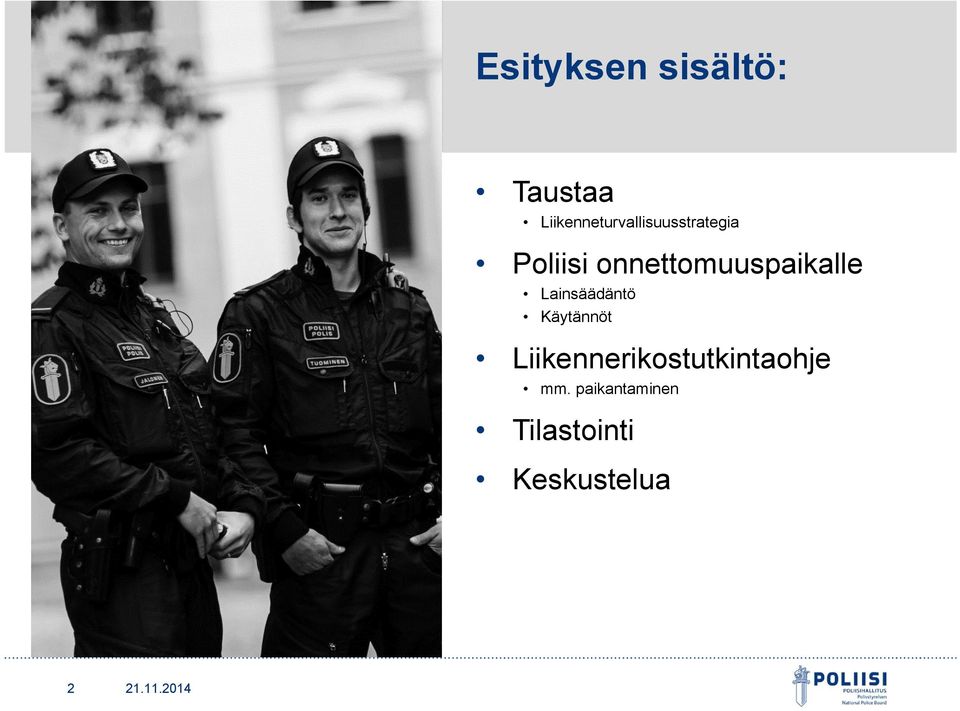 onnettomuuspaikalle Lainsäädäntö Käytännöt